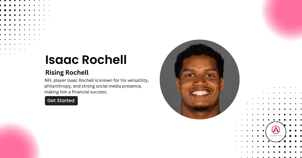 Isaac Rochell Net Worth